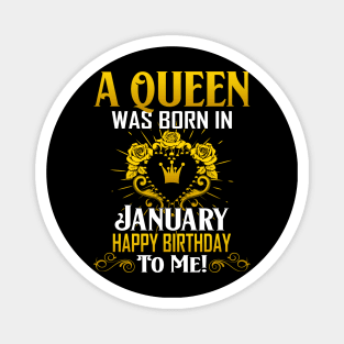 A Queen Was Born In January Happy Birthday To Me Magnet